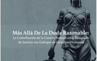 Libro: Más Allá De La Duda Razonable: La Contribución de la Ciencia Forense en la Búsqueda de Justicia con Enfoque de Derechos Humanos