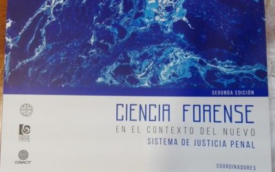 Segunda edición del libro: “Ciencia Forense, en el Contexto del Nuevo Sistema de Justicia Penal”