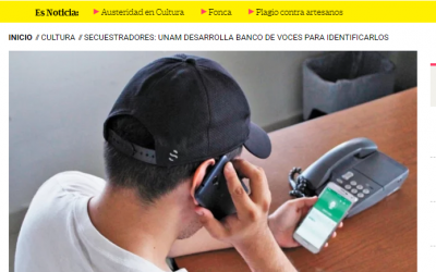 La LCF en los medios.  Secuestradores: Unam desarrolla banco de voces para identificarlos