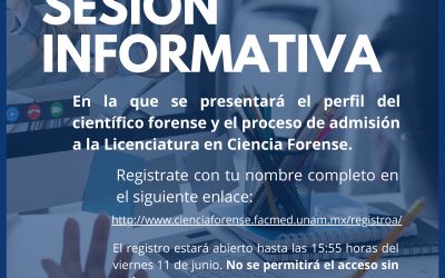 INVITACIÓN A LA SESIÓN INFORMATIVA.  En la que se presentará el perfil del científico forense y el proceso de admisión a la Licenciatura en Ciencia Forense.