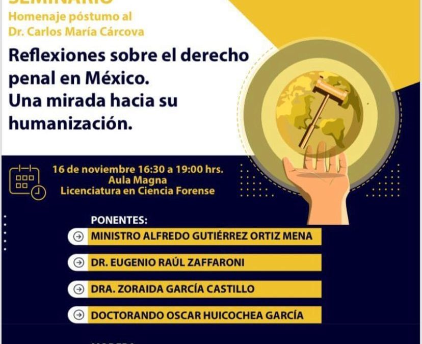 Invitación al Seminario Homenaje póstumo al Dr. Carlos María Córdova. «Reflexiones sobre el derecho penal en México. Una mirada hacia su humanización»